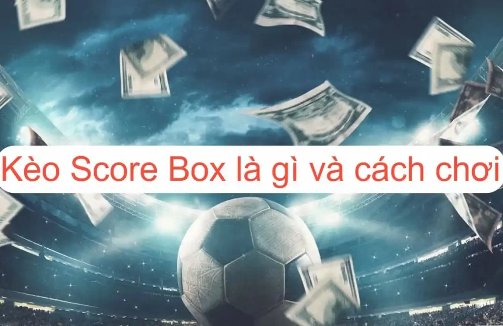 choi keo score box tai vegas79